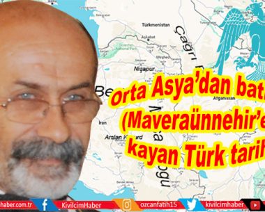 Orta Asya’dan batıya (Maveraünnehir’e) kayan Türk tarihi