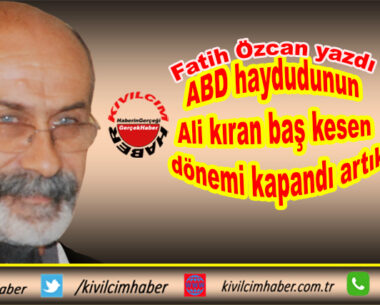 ABD haydudunun Ali kıran baş kesenlik dönemi kapandı artık