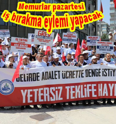 Memurlar pazartesi 81 ilde iş bırakıyor