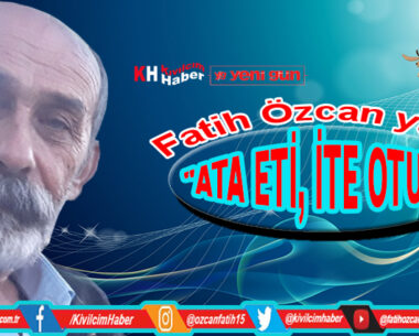 “ATA ETİ, İTE OTU”…  