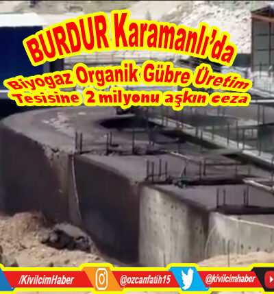 BURDUR’da Biyogaz Tesisine 2 milyonu aşan ceza