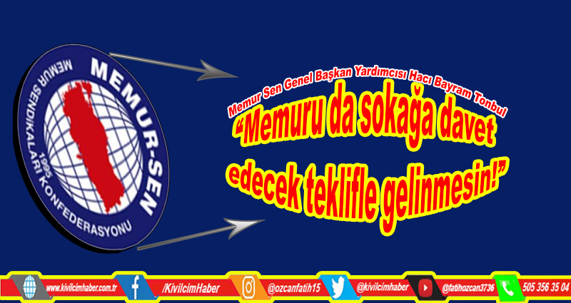 “Memuru da sokağa davet edecek teklifle gelinmesin!”