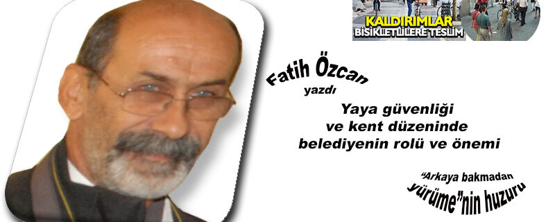 Yaya güvenliği ve kent düzeninde belediyenin rolü ve önemi