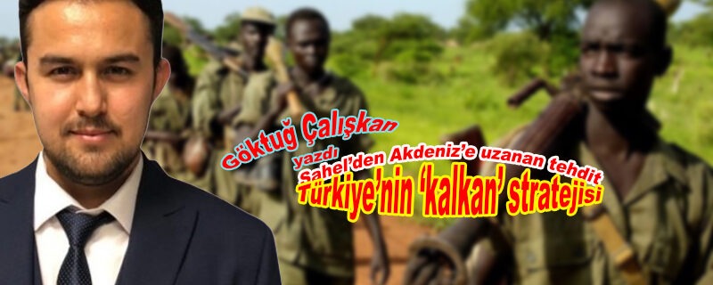 Sahel’den Akdeniz’e uzanan tehdit