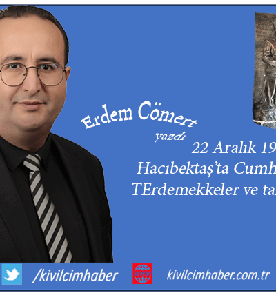 22 Aralık 1919: Hacıbektaş’ta Cumhuriyet aklı! Tekkeler ve tarihsel gerçek