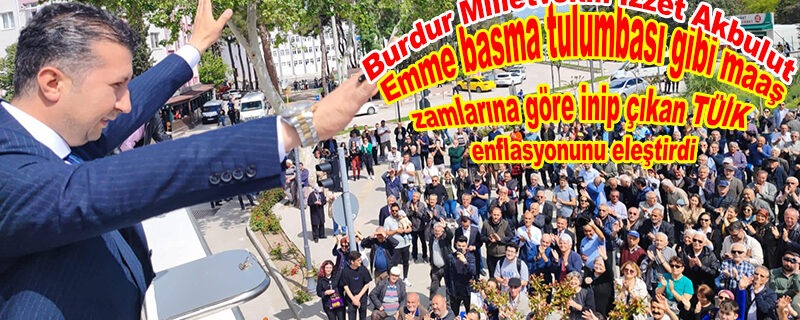 Milletvekili Akbulut’tan TÜİK’in Enflasyon Verilerine Tepki