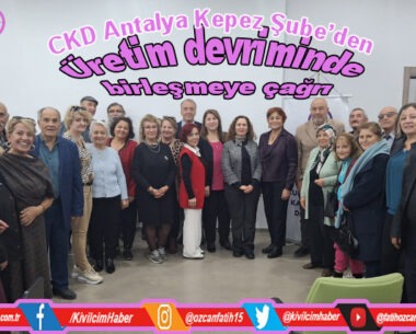 Antalya CKD’den “Üretim Devriminde birleşmeye” çağrı