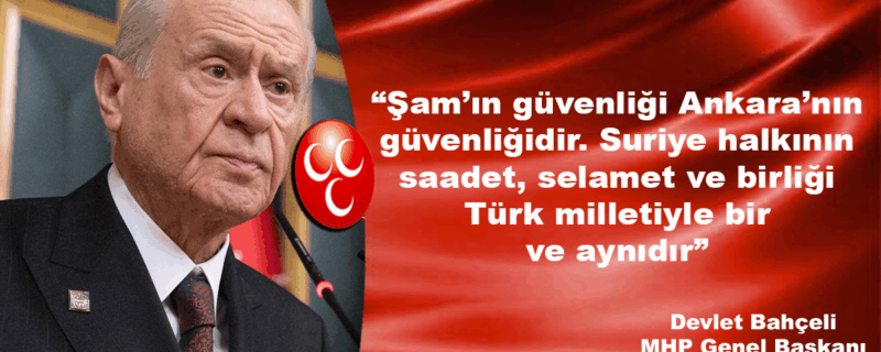 “Şam’ın güvenliği Ankara’nın güvenliğidir”