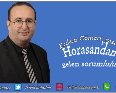 Horasan’dan gelen sorumluluk