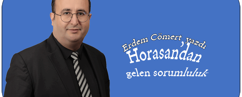 Horasan’dan gelen sorumluluk