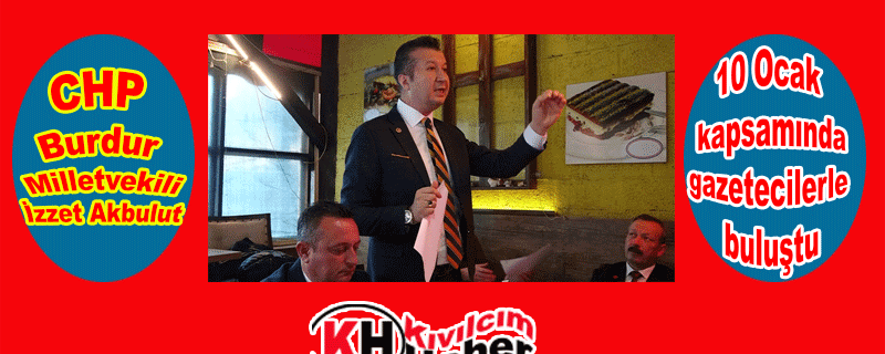 Milletvekili Akbulut 10 Ocak münasebetiyle gazetecilerle buluştu