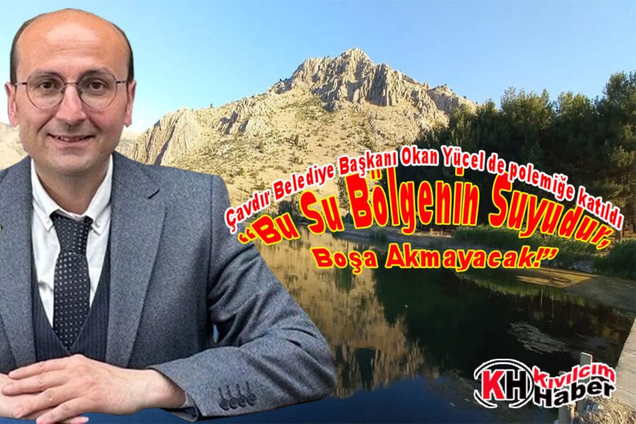 Karamusa Suyu konusunda bir açıklama da Çavdır Belediye Başkanından geldi