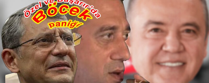 Özgür Özel cephesinde Böcek paniği!
