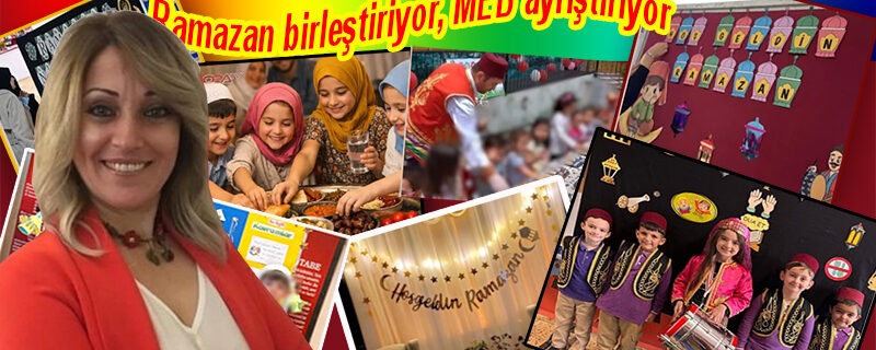 Ramazan birleştiriyor, MEB ayrıştırıyor