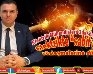 Elektrik firmalarının “Sabit fiyat” Sözleşmesi dayatmalarına dikkat çekildi