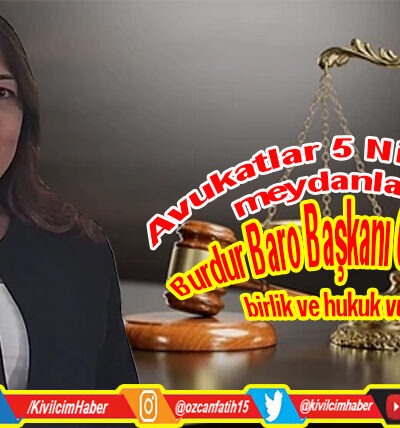 Avukatlar Günü’nde Birlik ve Hukuk Vurgusu