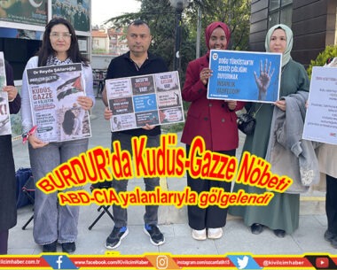 BURDUR’da Kudüs-Gazze Nöbeti ABD-CIA yalanlarıyla gölgelendi
