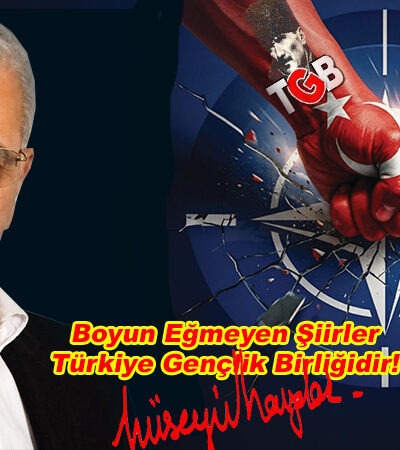 BOYUN EĞMEYEN ŞİİRLER Türkiye Gençlik Birliğidir!