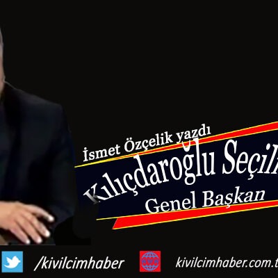 Kılıçdaroğlu Seçilmiş Genel Başkan