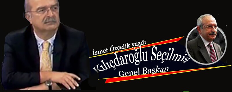 Kılıçdaroğlu Seçilmiş Genel Başkan