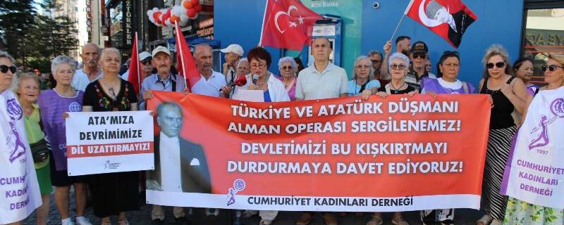 Atatürk düşmanı Alman Operasına bir tepki de CKD Antalya Kepez Özgürlük Şubeden