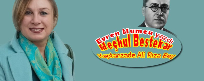 Meçhul Bestekar Kaptanzade Ali Rıza Bey