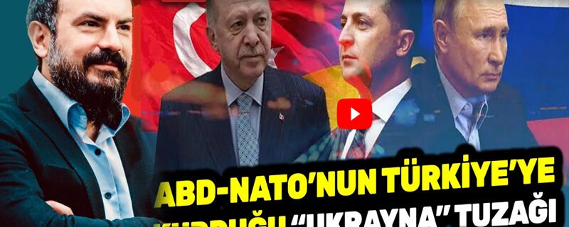 ABD- NATO’nun Türkiye’ye kurduğu “Ukrayna” tuzağı