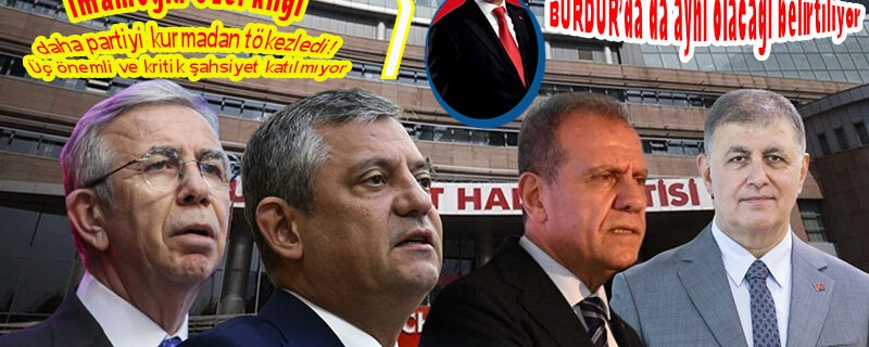 İmamoğlu-Özel kliği daha partiyi kurmadan tökezledi! 3 önemli şahsiyet katılmıyor; Burdur’da da aynı olacağı belirtiliyor