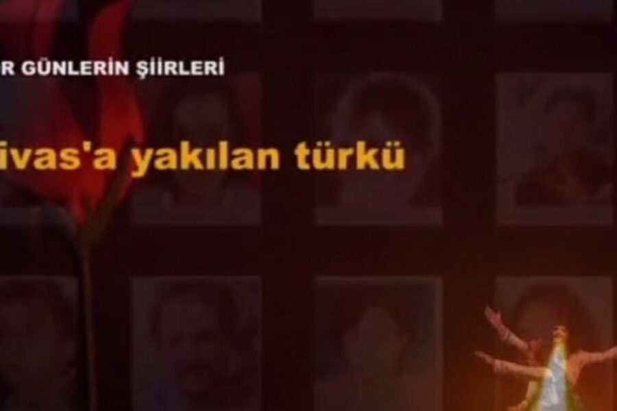 Zor günlerin şiirleri-Sivas’a yakılan türkü