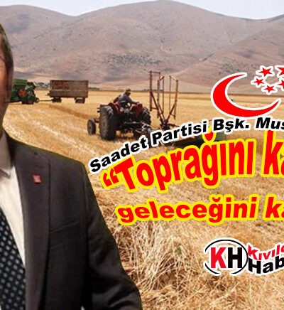 “Toprağını kaybeden geleceğini kaybeder”