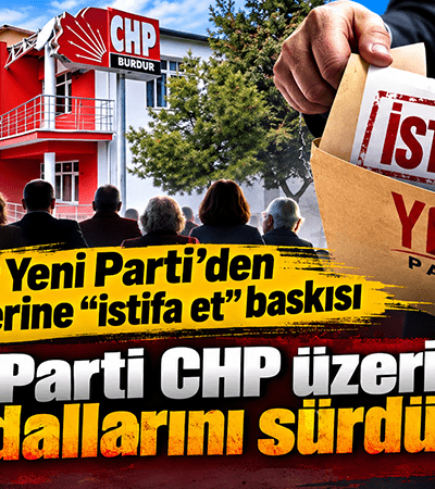 Burdur Yeni Parti’den CHP üyelerine “istifa et” baskısı