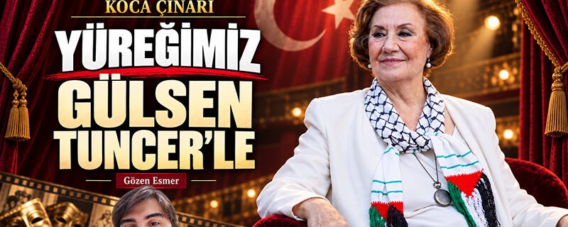 Türk tiyatrosunun koca çınarı: Yüreğimiz Gülsen Tuncer’le