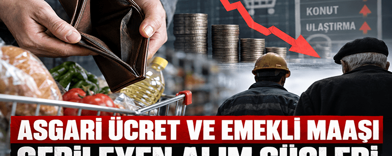 Asgari ücret ve emekli maaşı gerileyen alım güçleri