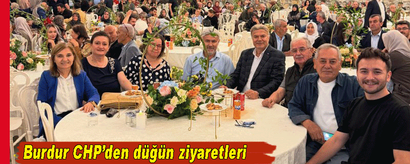 Burdur CHP’den düğün ziyaretleri