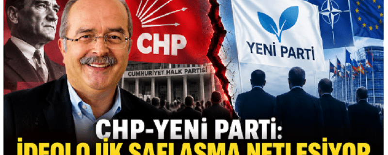 CHP-Yeni Parti: İdeolojik saflaşma netleşiyor