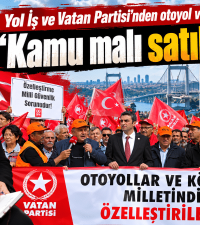 Yol İş ve Vatan Partisi’nden otoyol ve köprü tepkisi