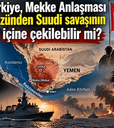 Türkiye, Mekke Anlaşması yüzünden Suudi savaşının içine çekilebilir mi?