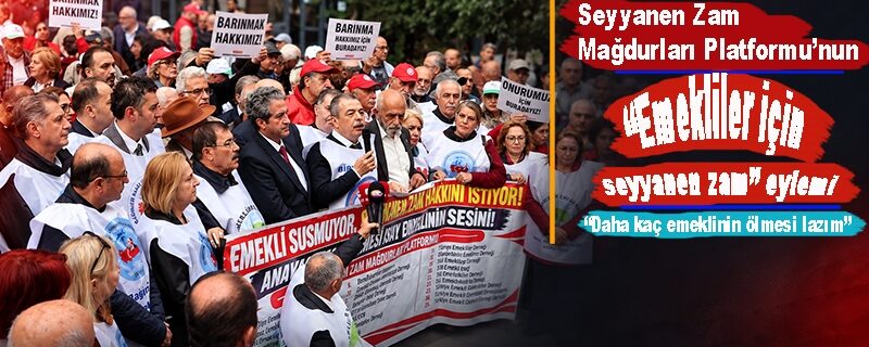 “Emekliler için seyyanen zam” eylemi