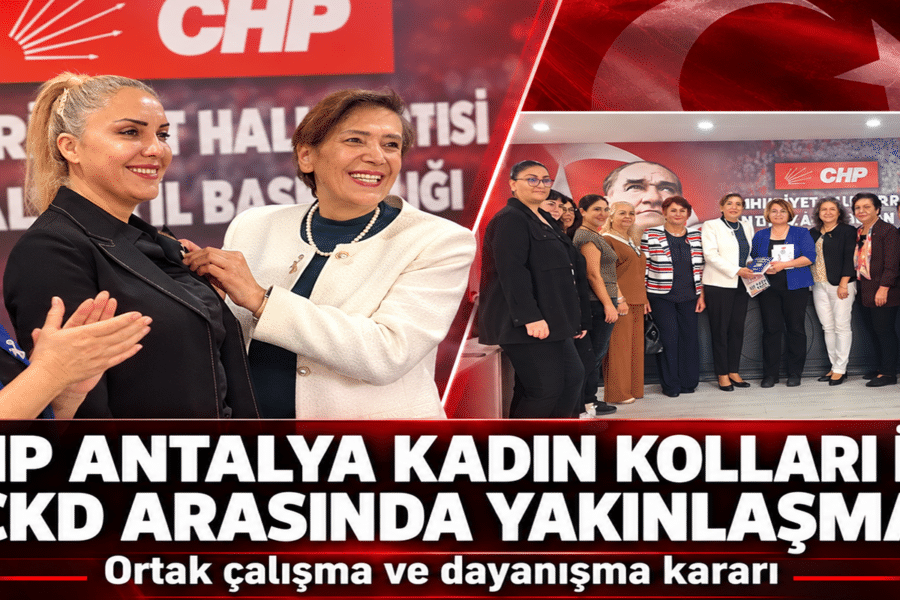 CHP Antalya Kadın Kolları ile CKD arasında yakınlaşma ve ortak çalışma kararı