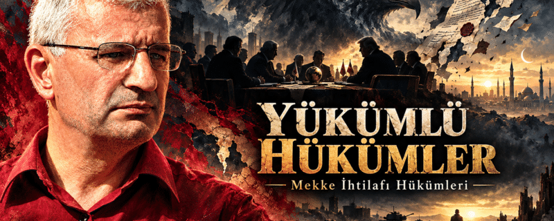 YÜKÜMLÜ HÜKÜMLER -Mekke İhtilafı Hükümleri