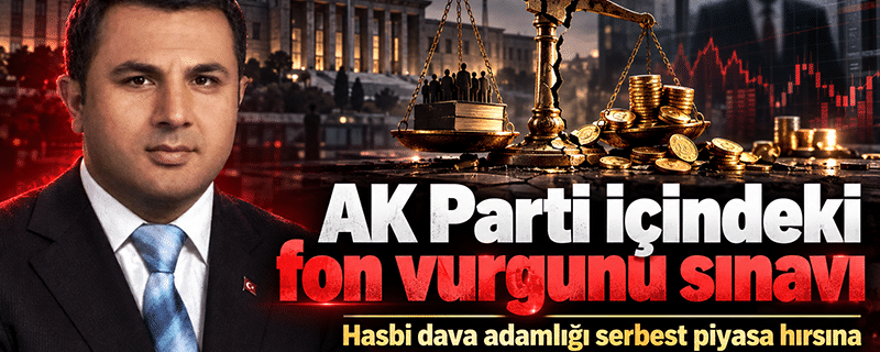 AK Parti içindeki fon vurgunu sınavı