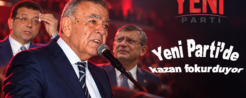 Yeni Parti’de kazan fokurduyor