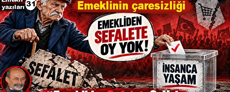 Emekli yazıları31-EMEKLİNİN ÇARESİZLİĞİ